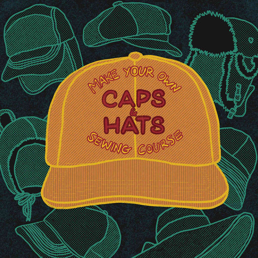 Make Your Own Caps and Hats 1 Day Sewing Class